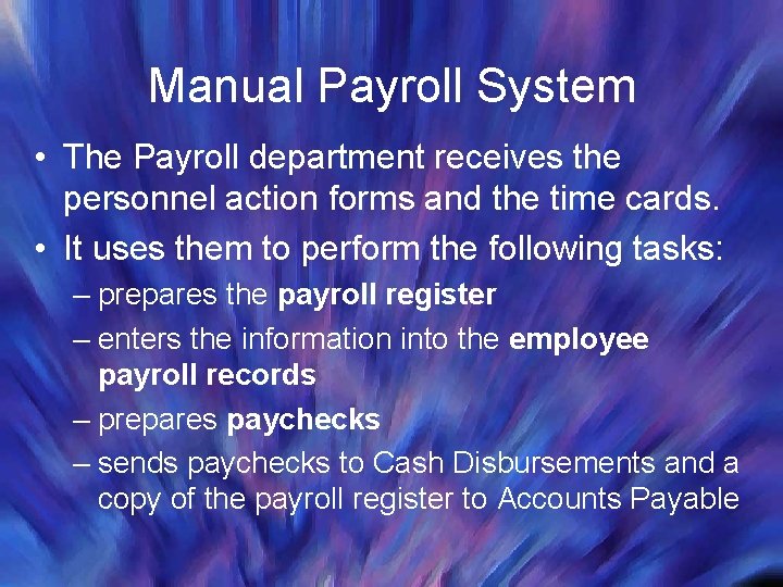 Manual Payroll System • The Payroll department receives the personnel action forms and the