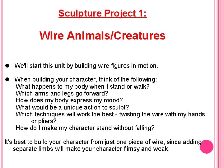 Sculpture Project 1: Wire Animals/Creatures We'll start this unit by building wire figures in