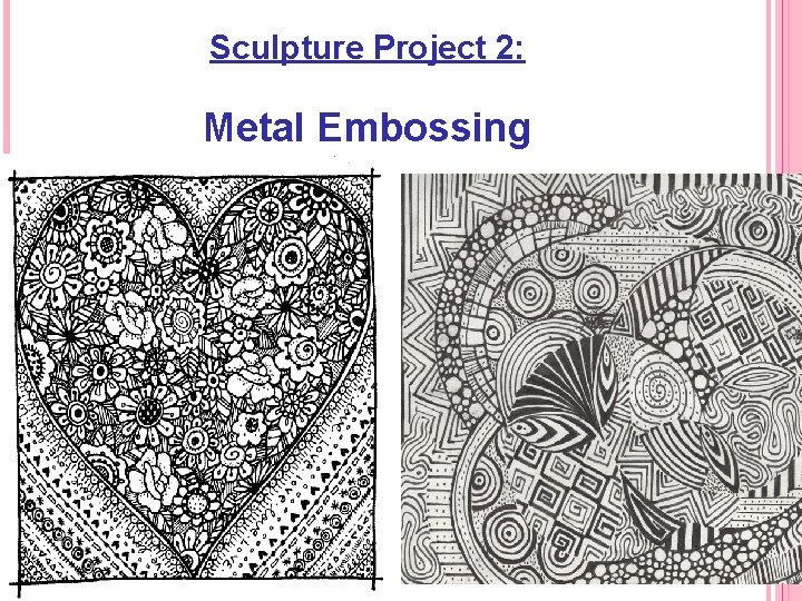 Sculpture Project 2: Metal Embossing 