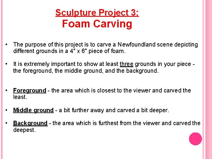 Sculpture Project 3: Foam Carving • The purpose of this project is to carve