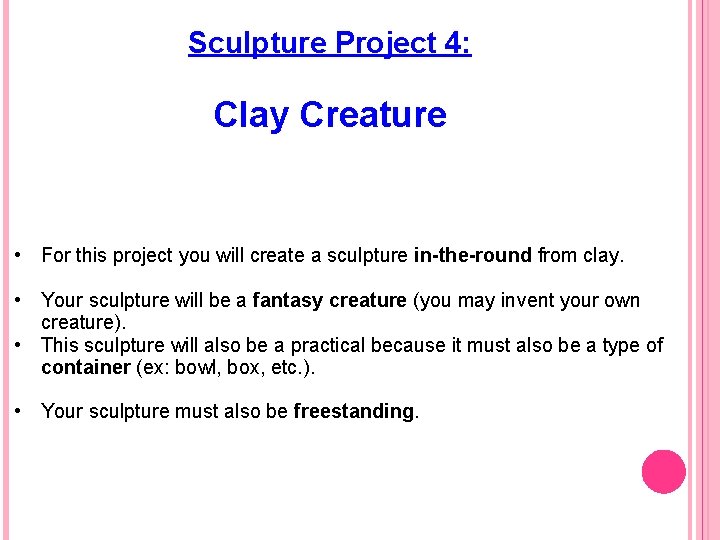 Sculpture Project 4: Clay Creature • For this project you will create a sculpture