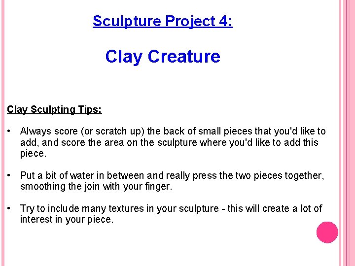 Sculpture Project 4: Clay Creature Clay Sculpting Tips: • Always score (or scratch up)