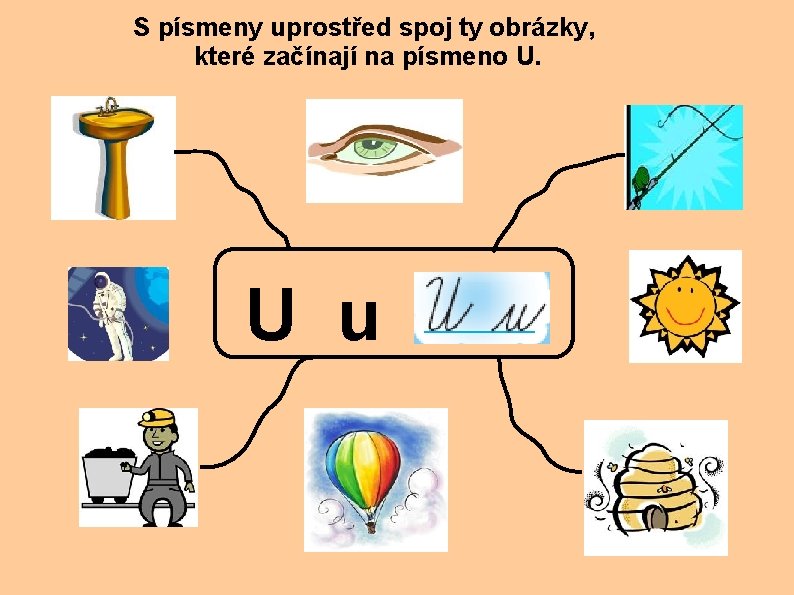 S písmeny uprostřed spoj ty obrázky, které začínají na písmeno U. U u 