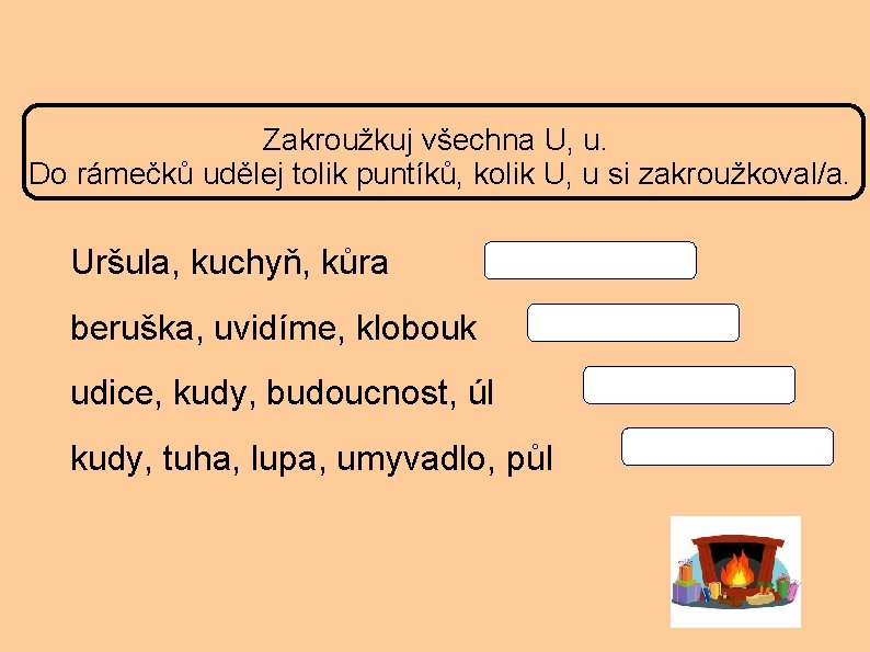 Zakroužkuj všechna U, u. Do rámečků udělej tolik puntíků, kolik U, u si zakroužkoval/a.