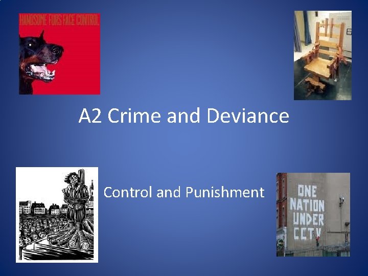 A 2 Crime and Deviance Control and Punishment 