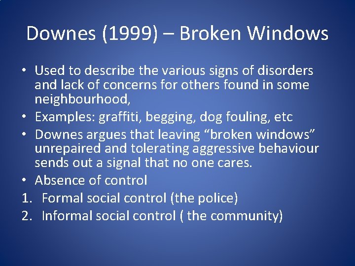 Downes (1999) – Broken Windows • Used to describe the various signs of disorders