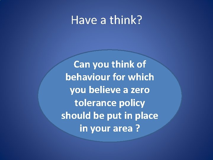 Have a think? Can you think of behaviour for which you believe a zero