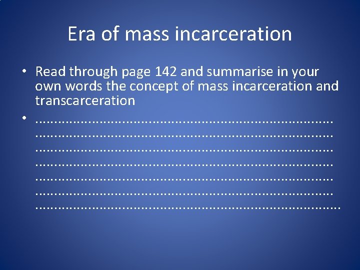 Era of mass incarceration • Read through page 142 and summarise in your own