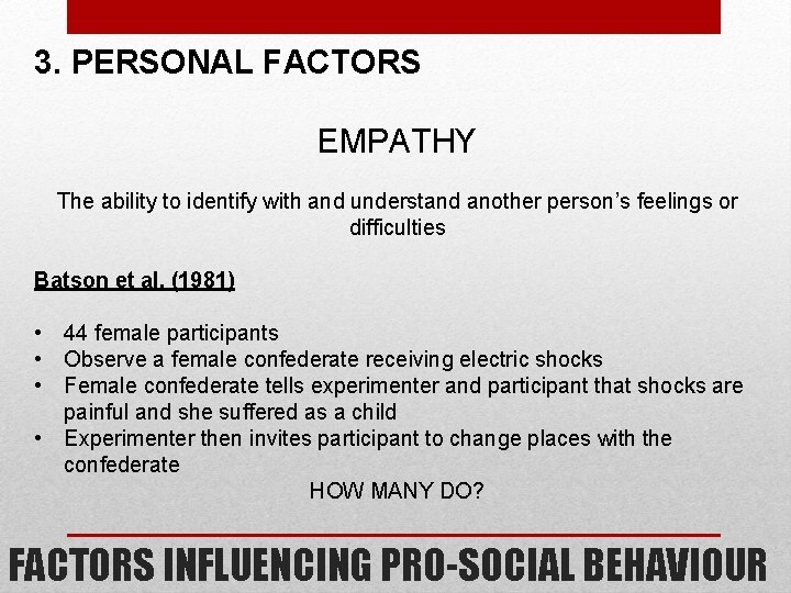 3. PERSONAL FACTORS EMPATHY The ability to identify with and understand another person’s feelings