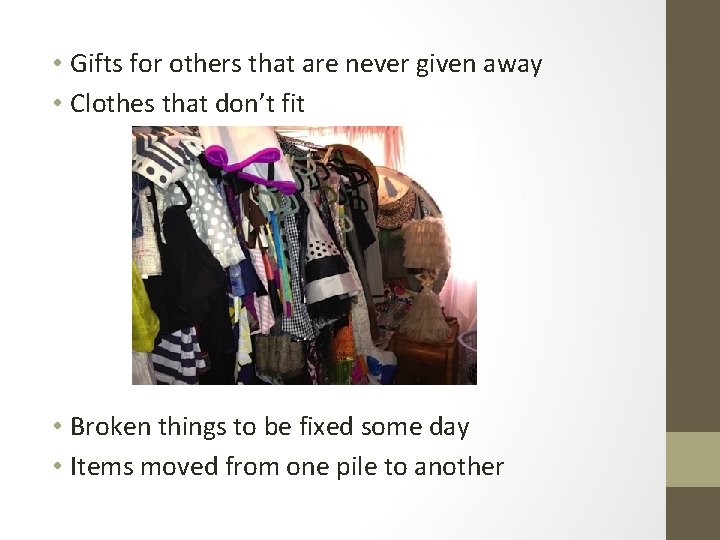 • Gifts for others that are never given away • Clothes that don’t • Gifts for others that are never given away • Clothes that don’t