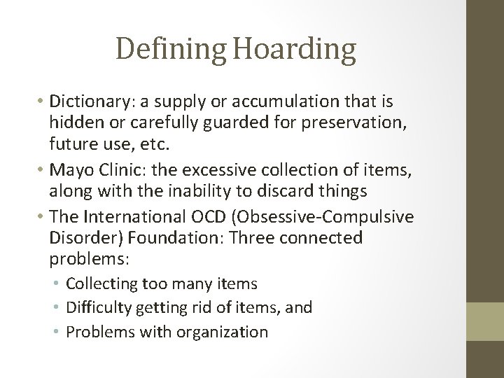 Defining Hoarding • Dictionary: a supply or accumulation that is hidden or carefully guarded Defining Hoarding • Dictionary: a supply or accumulation that is hidden or carefully guarded