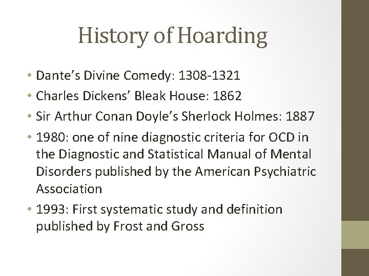 History of Hoarding • Dante’s Divine Comedy: 1308 -1321 • Charles Dickens’ Bleak House: