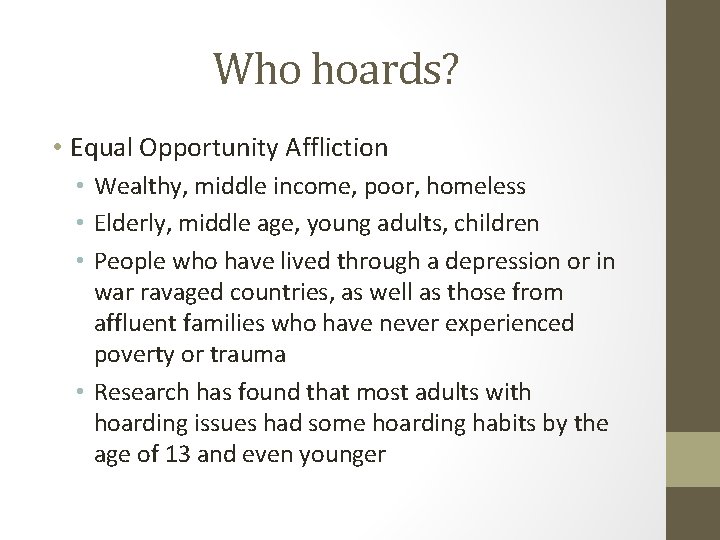Who hoards? • Equal Opportunity Affliction • Wealthy, middle income, poor, homeless • Elderly, Who hoards? • Equal Opportunity Affliction • Wealthy, middle income, poor, homeless • Elderly,