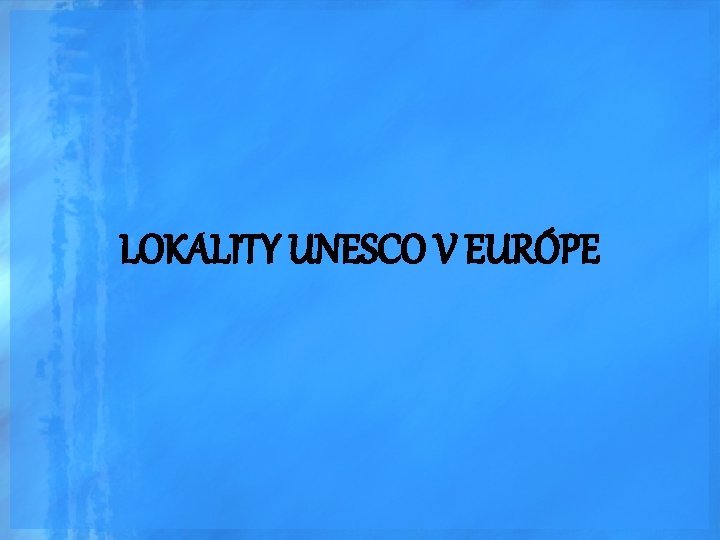 LOKALITY UNESCO V EURÓPE 