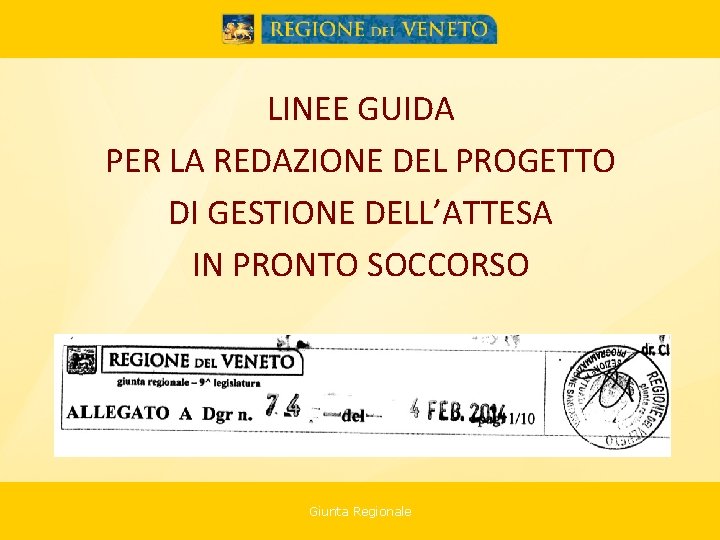 LINEE GUIDA PER LA REDAZIONE DEL PROGETTO DI GESTIONE DELL’ATTESA IN PRONTO SOCCORSO Giunta