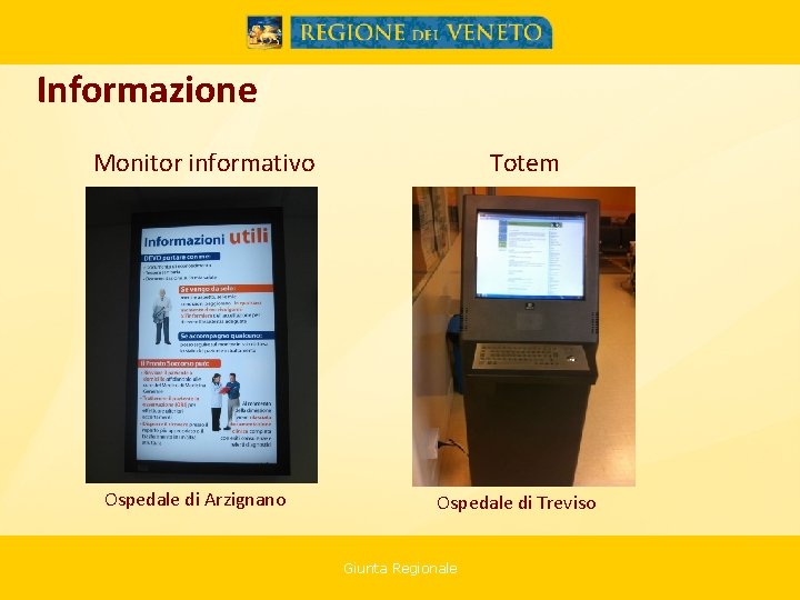 Informazione Monitor informativo Ospedale di Arzignano Totem Ospedale di Treviso Giunta Regionale 