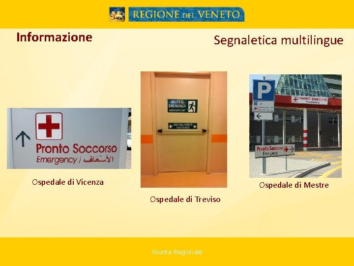 Informazione Segnaletica multilingue Ospedale di Vicenza Ospedale di Mestre Ospedale di Treviso Giunta Regionale