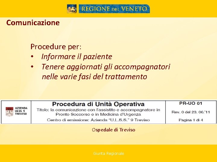 Comunicazione Procedure per: • Informare il paziente • Tenere aggiornati gli accompagnatori nelle varie