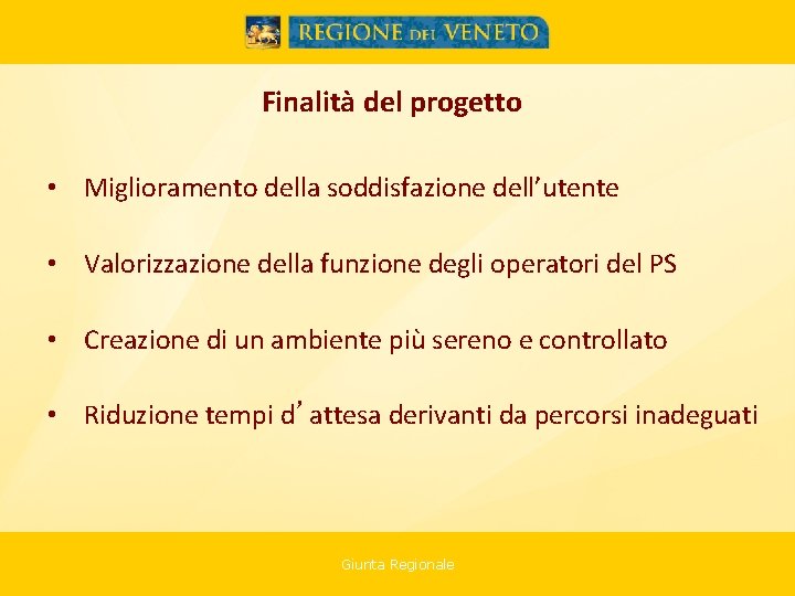 Finalità del progetto • Miglioramento della soddisfazione dell’utente • Valorizzazione della funzione degli operatori