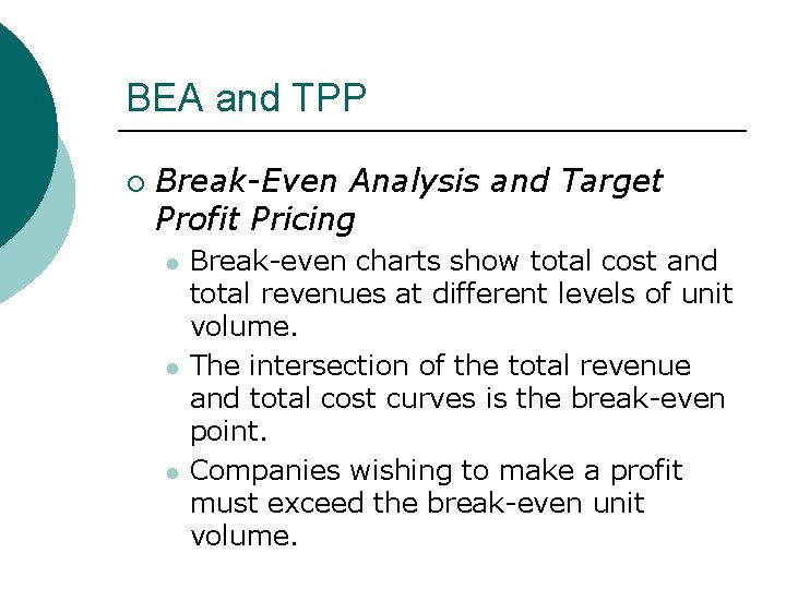 BEA and TPP ¡ Break-Even Analysis and Target Profit Pricing l l l Break-even BEA and TPP ¡ Break-Even Analysis and Target Profit Pricing l l l Break-even