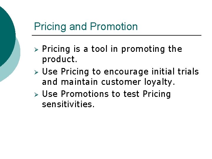 Pricing and Promotion Ø Ø Ø Pricing is a tool in promoting the product. Pricing and Promotion Ø Ø Ø Pricing is a tool in promoting the product.