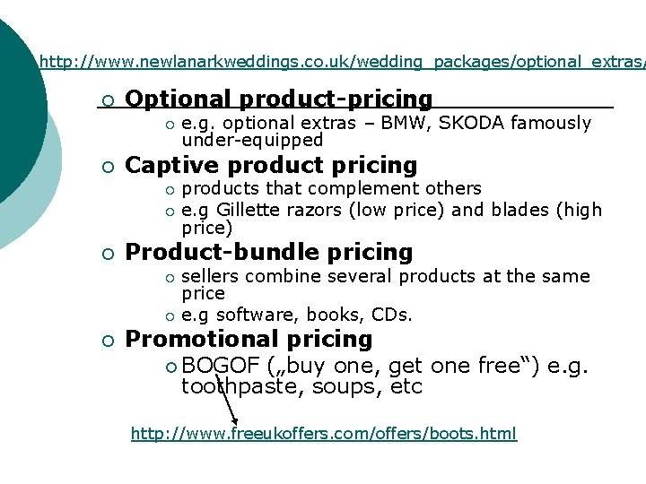 http: //www. newlanarkweddings. co. uk/wedding_packages/optional_extras/ ¡ Optional product-pricing ¡ ¡ e. g. optional extras http: //www. newlanarkweddings. co. uk/wedding_packages/optional_extras/ ¡ Optional product-pricing ¡ ¡ e. g. optional extras