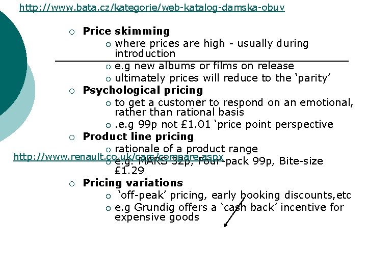 http: //www. bata. cz/kategorie/web-katalog-damska-obuv Price skimming ¡ where prices are high - usually during http: //www. bata. cz/kategorie/web-katalog-damska-obuv Price skimming ¡ where prices are high - usually during