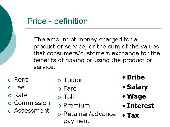 Price - definition The amount of money charged for a product or service, or Price - definition The amount of money charged for a product or service, or
