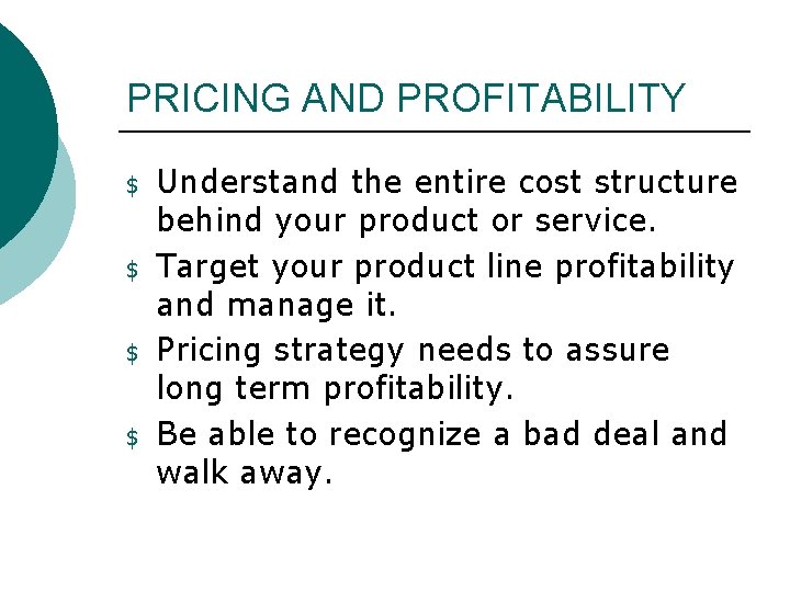 PRICING AND PROFITABILITY $ $ Understand the entire cost structure behind your product or PRICING AND PROFITABILITY $ $ Understand the entire cost structure behind your product or