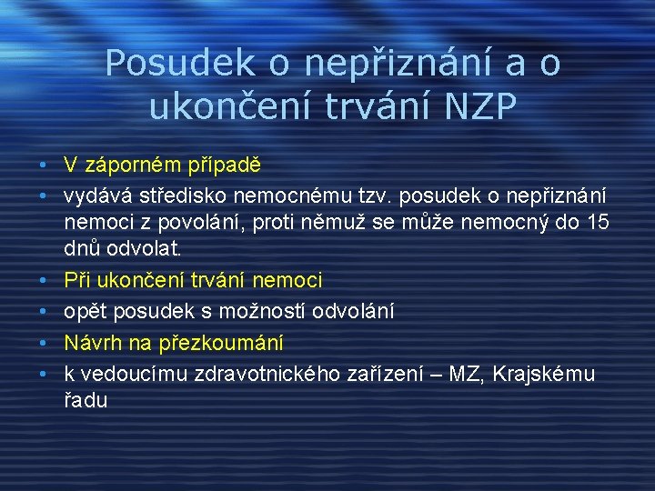 Posudek o nepřiznání a o ukončení trvání NZP • V záporném případě • vydává