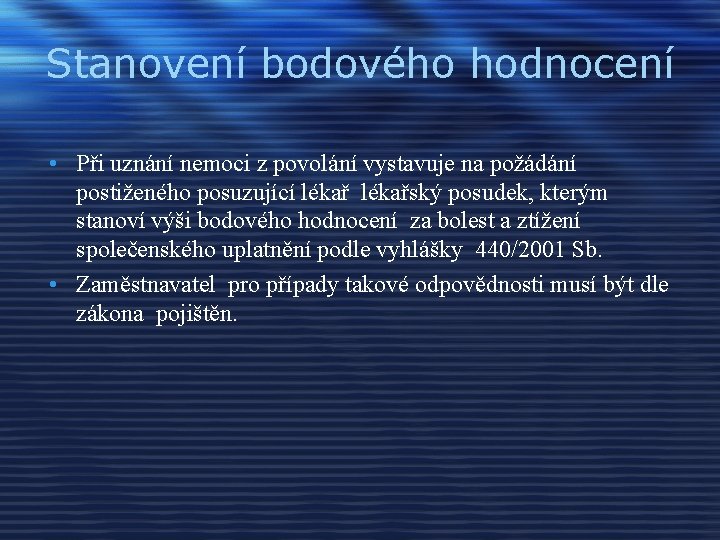 Stanovení bodového hodnocení • Při uznání nemoci z povolání vystavuje na požádání postiženého posuzující