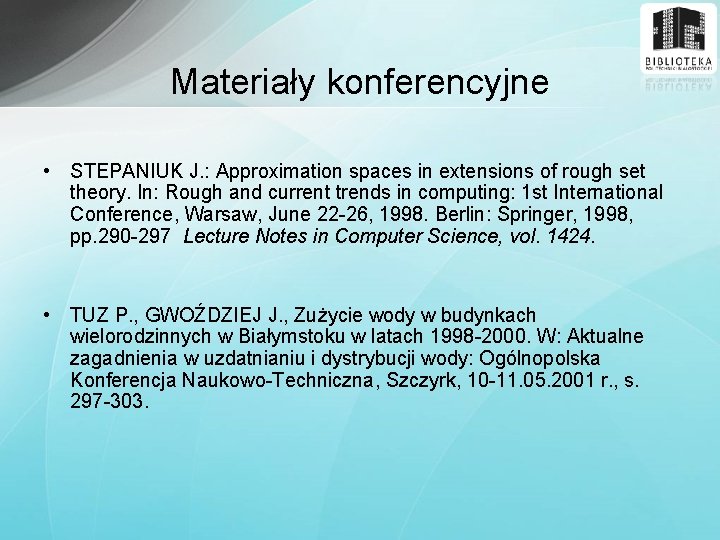 Materiały konferencyjne • STEPANIUK J. : Approximation spaces in extensions of rough set theory.