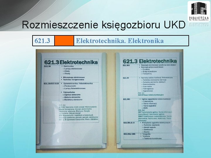 Rozmieszczenie księgozbioru UKD 621. 3 Elektrotechnika. Elektronika 