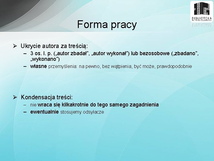 Forma pracy Ø Ukrycie autora za treścią: – 3 os. l. p. („autor zbadał”,