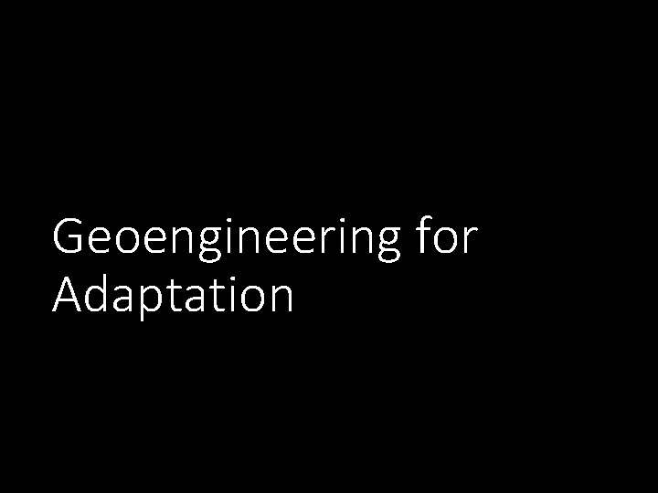 Geoengineering for Adaptation 