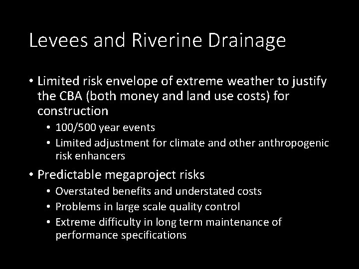 Levees and Riverine Drainage • Limited risk envelope of extreme weather to justify the