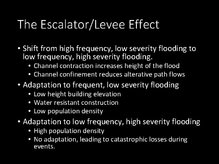 The Escalator/Levee Effect • Shift from high frequency, low severity flooding to low frequency,
