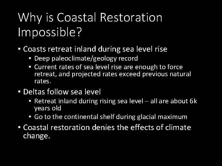 Why is Coastal Restoration Impossible? • Coasts retreat inland during sea level rise •
