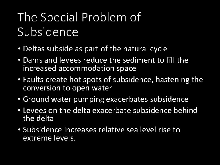 The Special Problem of Subsidence • Deltas subside as part of the natural cycle