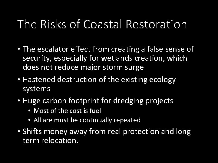 The Risks of Coastal Restoration • The escalator effect from creating a false sense