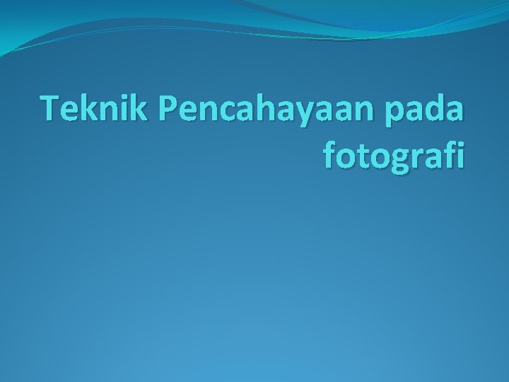 Teknik Pencahayaan pada fotografi 