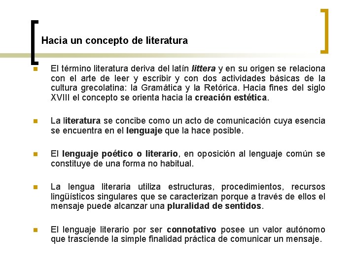 Hacia un concepto de literatura n El término literatura deriva del latín littera y