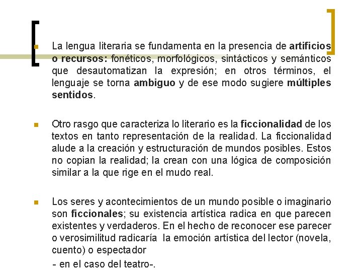 n La lengua literaria se fundamenta en la presencia de artificios o recursos: fonéticos,