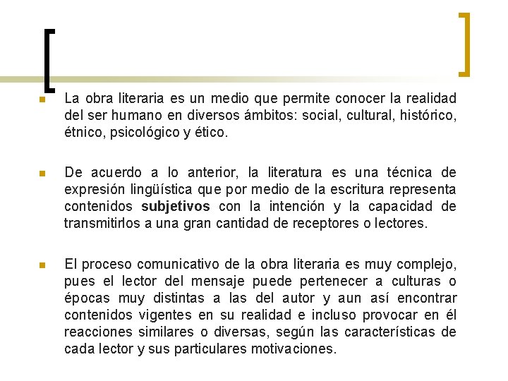 n La obra literaria es un medio que permite conocer la realidad del ser