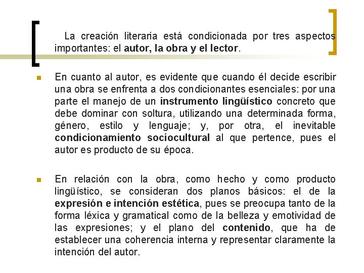 La creación literaria está condicionada por tres aspectos importantes: el autor, la obra y