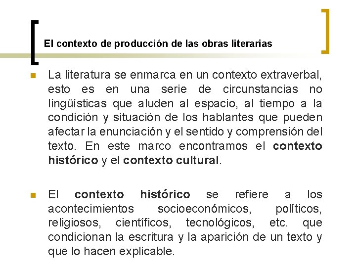 El contexto de producción de las obras literarias n La literatura se enmarca en