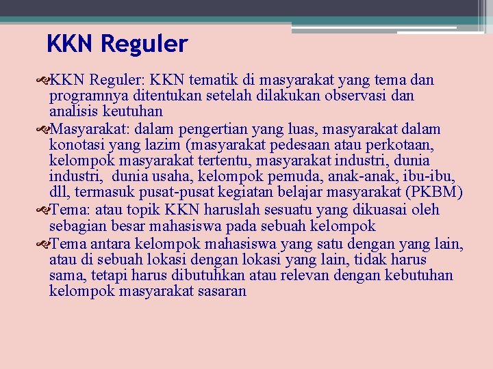 KKN Reguler: KKN tematik di masyarakat yang tema dan programnya ditentukan setelah dilakukan observasi