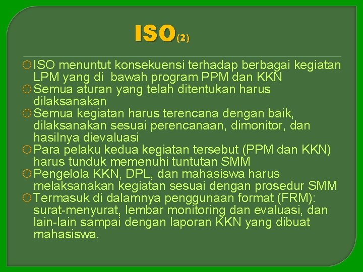ISO(2) ISO menuntut konsekuensi terhadap berbagai kegiatan LPM yang di bawah program PPM dan