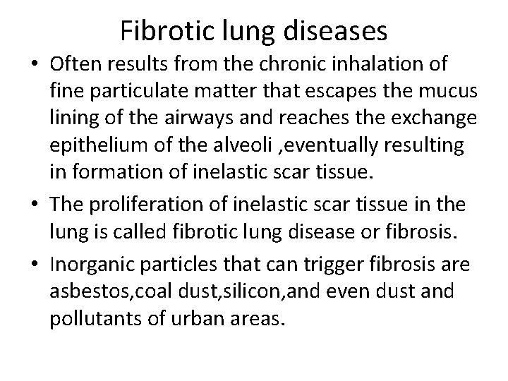 Fibrotic lung diseases • Often results from the chronic inhalation of fine particulate matter