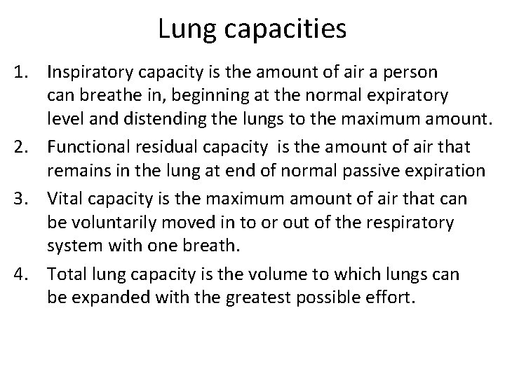 Lung capacities 1. Inspiratory capacity is the amount of air a person can breathe